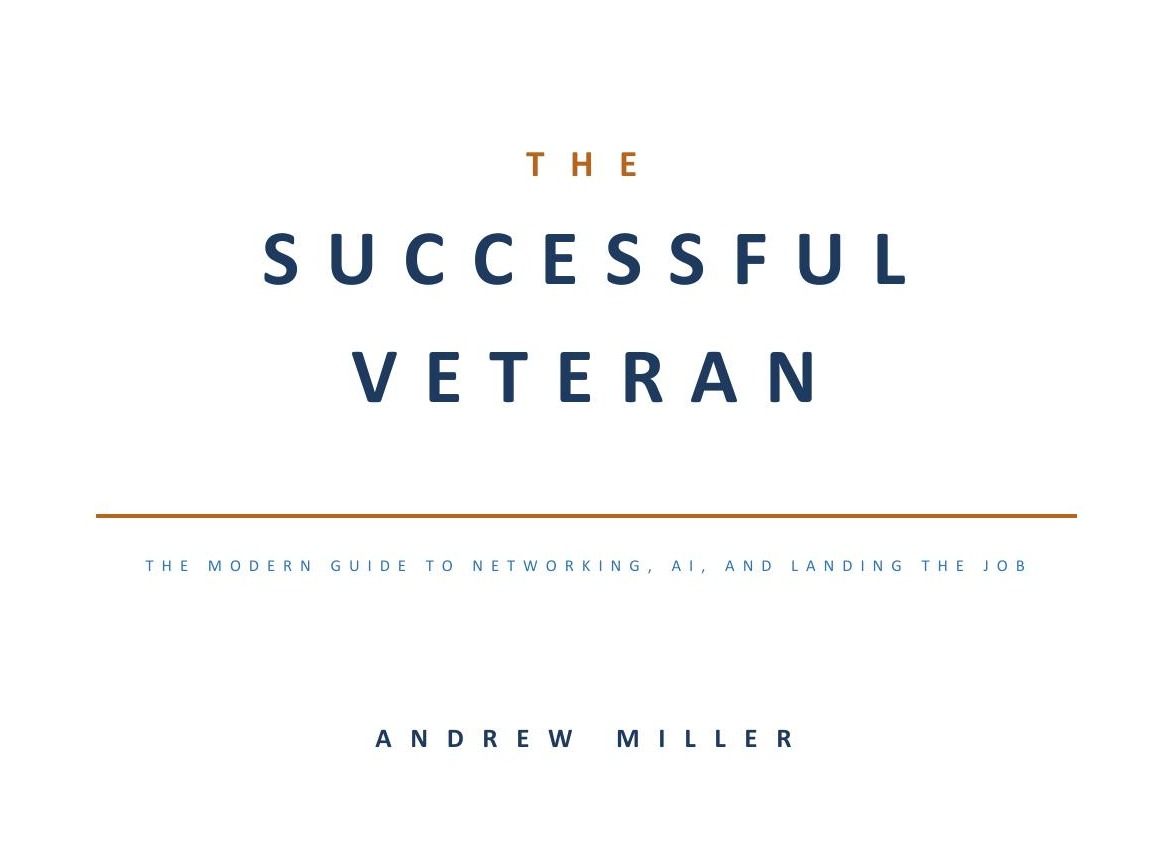 The Successful Veteran — The Modern Guide to Networking, AI, and Landing the Job by Andrew Miller